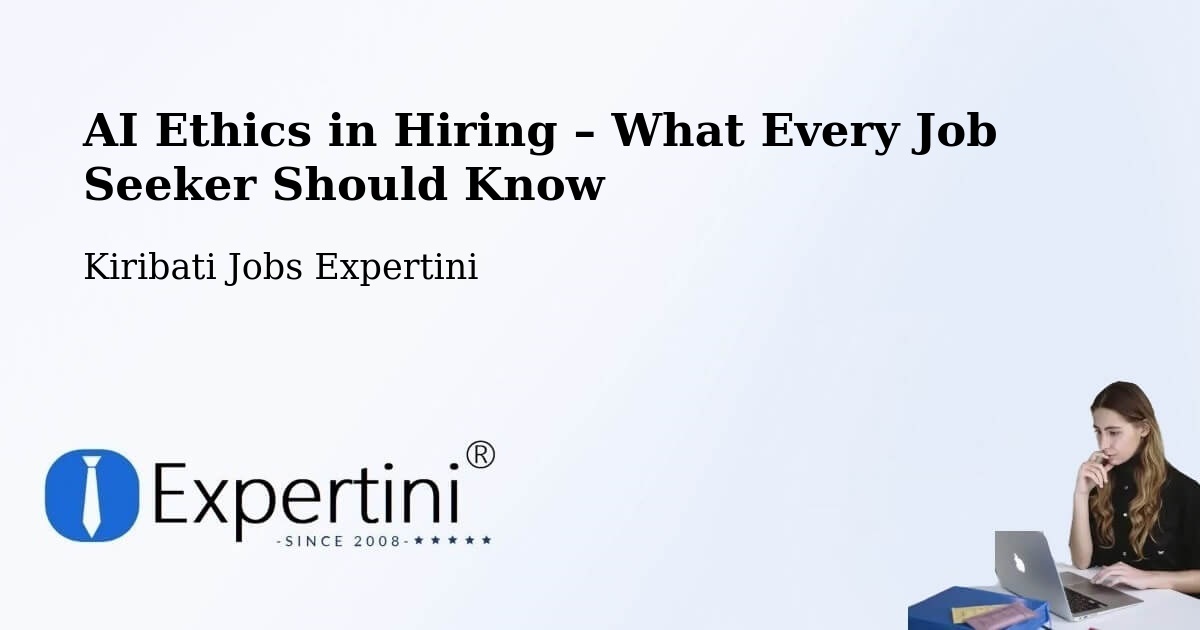 AI Ethics in Recruitment & Hiring – Kuria - Kuria, Kiribati Jobs Expertini