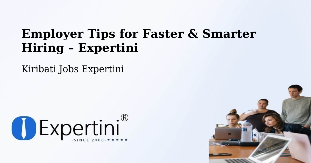 Employer Tips for Hiring & Recruitment – Kuria - Kuria, Kiribati Jobs Expertini