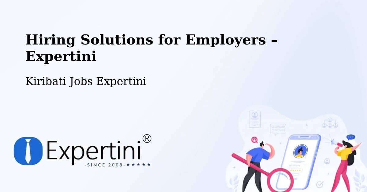 Hiring Solutions for Employers in Kuria - Kuria, Kiribati Jobs Expertini